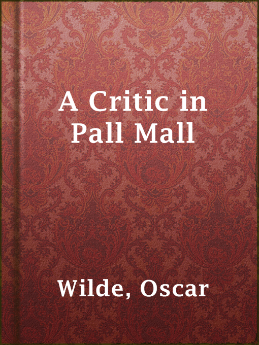 Title details for A Critic in Pall Mall by Oscar Wilde - Available